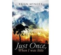 Just Once, When I Was Little - [Version Originale] Brian Mynott (Auteur)