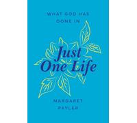 Just One Life: What God has done in Just One Life