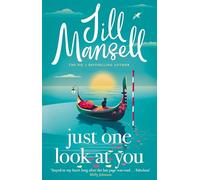 Just One Look at You: There Is Nothing Like a Jill Mansell Book to Make the World Feel Better