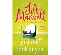 Just One Look At You: 'There is nothing like a Jill Mansell book to make the world feel better' Milly Johnson