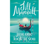 Just One Look At You: 'There is nothing like a Jill Mansell book to make the world feel better' Milly Johnson