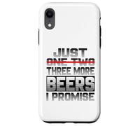 Just One More Beer I Promise Beer Buveur de bière Sayi Coque pour iPhone XR