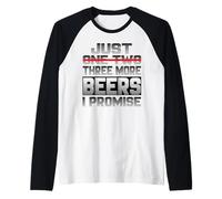 Just One More Beer I Promise Beer Buveur de bière Sayi Manche Raglan