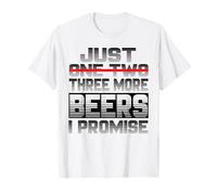 Just One More Beer I Promise Beer Buveur de bière Sayi T-Shirt