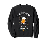 Just One More Beer I Promise - Lover Funny Beer Lover Sweatshirt