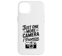Just One More Camera I Promise Photographe drôle Coque pour iPhone 14 Plus