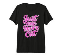 Just One More Cat T-Shirt Haut de Gamme