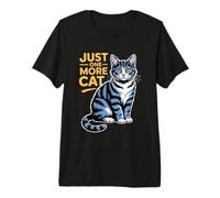 Just One More Cat T-Shirt Haut de Gamme