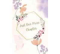 Just One More Chapter.: A 308 Page Reading Journal For 100 Books.