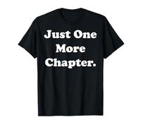 Just One More Chapter Reading Passion Quote T-Shirt
