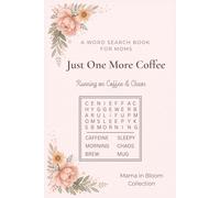 Just One More Coffee: A Relaxing Word Search Book for Moms | Inspired by Coffee & Everyday Life | Stress-Free for Quiet Mom Time | Perfect for Gifting | 110 pages, 50+ Puzzles
