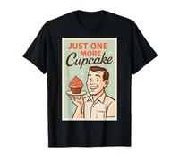 Just One More Cupcake | Citation Amusante de pâtisserie | Amateur de Desserts T-Shirt