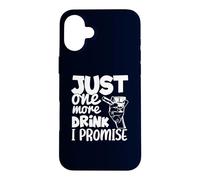 Just One More Drink I Promise Funny Whisky Party Lovers Coque pour iPhone 16 Plus