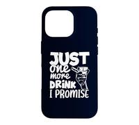 Just One More Drink I Promise Funny Whisky Party Lovers Coque pour iPhone 16 Pro