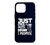 Just One More Drink I Promise Funny Whisky Party Lovers Coque pour iPhone 16 Pro Max