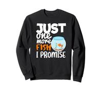 Just One More Fish I Promise - Élevage Amusant de Poissons d'aquarium Sweatshirt