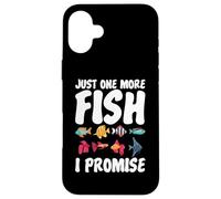 Just One More Fish I Promise Gag Aquarium Unisexe Coque pour iPhone 16 Plus