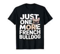 Just One More French Bulldog Lover T-Shirt