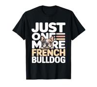 Just One More French Bulldog Lover T-Shirt