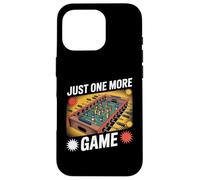 Just One More Game Joueur de Baby-Foot Amusant Coque pour iPhone 16 Pro