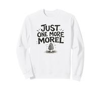 Just One More Morel Chasseur de Champignons Cadeau Sweatshirt