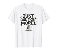 Just One More Morel Chasseur de Champignons Cadeau T-Shirt