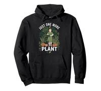 Just, One, More, Plant Funny Houseplant Obsession Gardener Sweat à Capuche