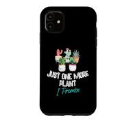 Just One More Plant I Promise - Houseplant Appreciation Day Coque pour iPhone 11