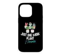 Just One More Plant I Promise - Houseplant Appreciation Day Coque pour iPhone 14 Pro Max