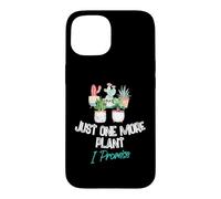 Just One More Plant I Promise - Houseplant Appreciation Day Coque pour iPhone 15