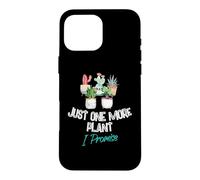 Just One More Plant I Promise - Houseplant Appreciation Day Coque pour iPhone 16 Pro Max
