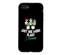 Just One More Plant I Promise - Houseplant Appreciation Day Coque pour iPhone SE (2020) / 7/8