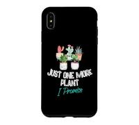 Just One More Plant I Promise - Houseplant Appreciation Day Coque pour iPhone XS Max
