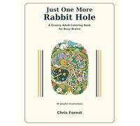 Just One More Rabbit Hole: A Groovy Adult Coloring Book for Busy Brains - Whimsical Pattern Pages to Unwind (Single-Sided)
