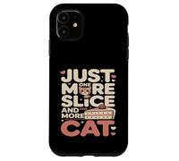 Just One More Slice and One More Cat Humour Coque pour iPhone 11