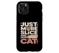 Just One More Slice and One More Cat Humour Coque pour iPhone 11 Pro