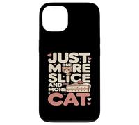 Just One More Slice and One More Cat Humour Coque pour iPhone 13