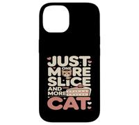 Just One More Slice and One More Cat Humour Coque pour iPhone 14