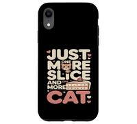 Just One More Slice and One More Cat Humour Coque pour iPhone XR