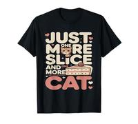Just One More Slice and One More Cat Humour T-Shirt