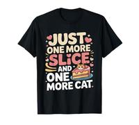 Just One More Slice and One More Cat Humour T-Shirt