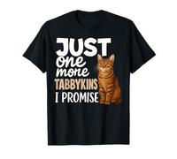 Just One More Tabbykins I Promise - Propriétaire de Chat tigré Amusant T-Shirt