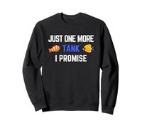 Just One More Tank I Promise Aquarist Fish Keeping Sweatshirt