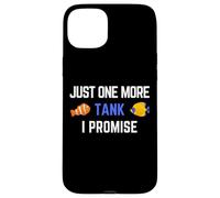 Just One More Tank I Promise Aquarium Aquarist Coque pour iPhone 15 Plus