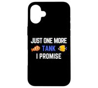 Just One More Tank I Promise Aquarium Aquarist Coque pour iPhone 16 Plus