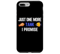 Just One More Tank I Promise Aquarium Aquarist Coque pour iPhone 7 Plus/8 Plus