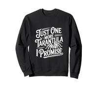 Just One More Tarantula I Promise - Amant d'insectes drôle Sweatshirt