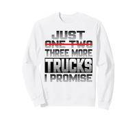 Just One More Truck I Promise Truck Driver Truck Driver Truck Truck Sweatshirt
