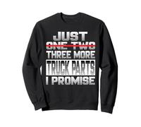 Just One More Truck Parts I Promise Truck Driver Truck Truck Sweatshirt