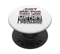 Just One More Watch I Promise Montre Bracelet Colle PopSockets PopGrip Adhésif